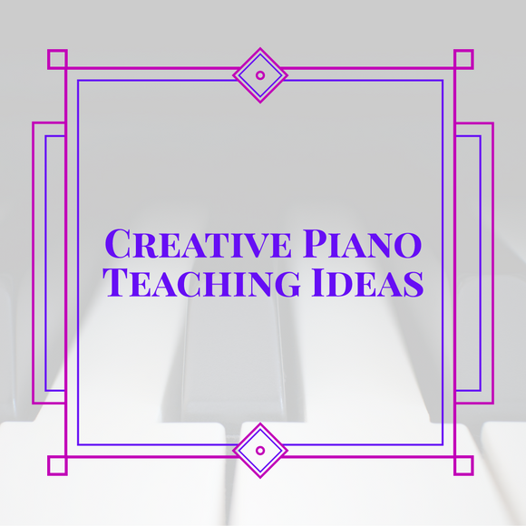 Creative Piano Teaching Ideas