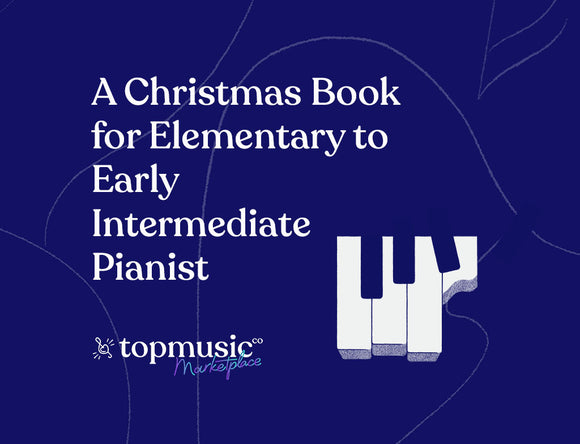 A Christmas Book for Elementary to Early Intermediate Pianist