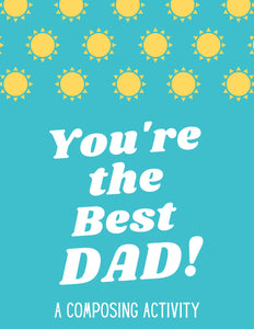 Fathers' Day Composing Activity (4 versions!): You're the Best Dad!