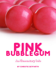 Pink Bubblegum | Elementary & Prereading Solo