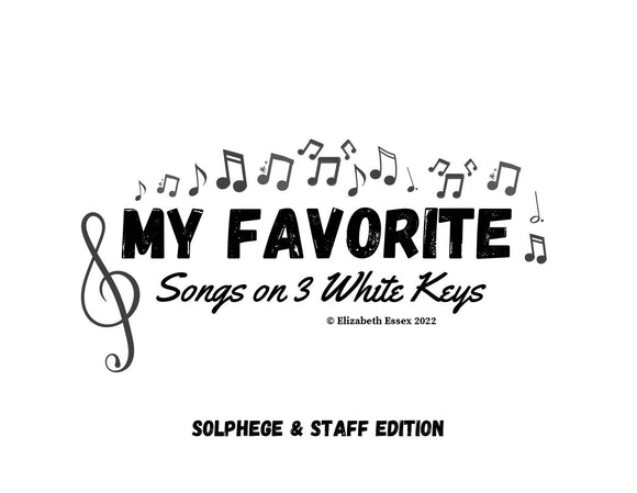 My Favorite Songs on 3 White Keys - Solphege + Treble Staff Edition - Individual License