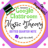 Google Classroom DIGITAL Music Theory Lesson 23: Dotted Quarter Note - Self-Grading