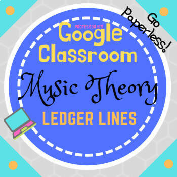 Google Classroom DIGITAL Music Theory Lesson 10: Ledger Lines - Self-Grading
