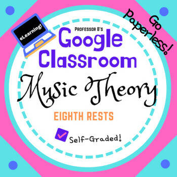 Google Classroom DIGITAL Music Theory Lesson 22: Eighth Rest - Self-Grading