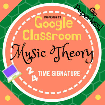 Google Classroom DIGITAL Lesson 13: 2/4 Time Signature - Self-Grading