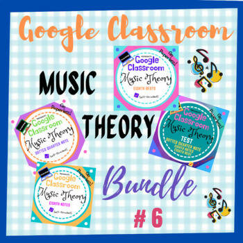 Google Classroom DIGITAL Music Theory UNIT 6 BUNDLE Lessons 21-24 - Self-Grading