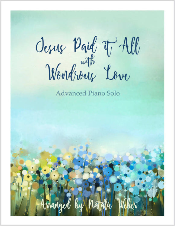 Jesus Paid it All with Wondrous Love Piano Sheet Music